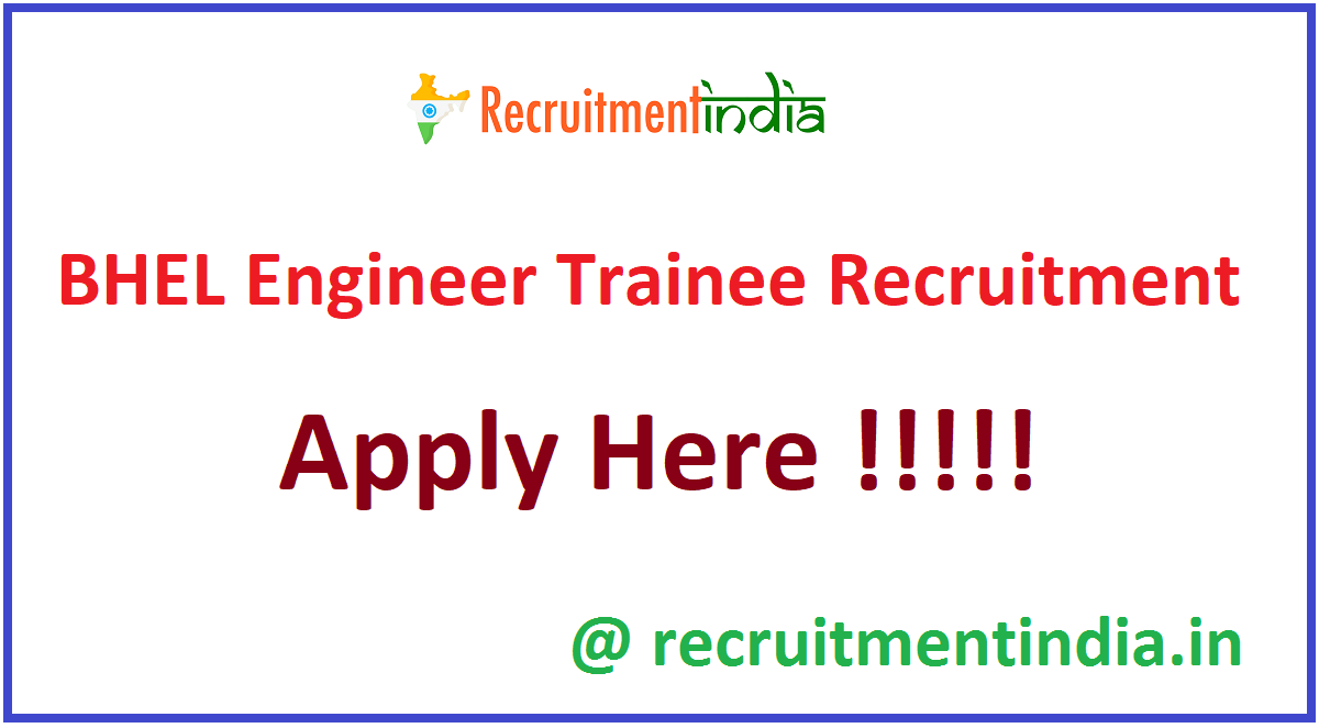 BHEL Engineer Trainee Recruitment
