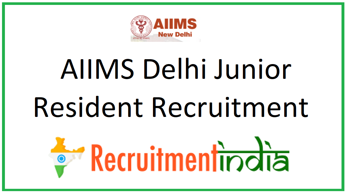 AIIMS Delhi Junior Resident Recruitment