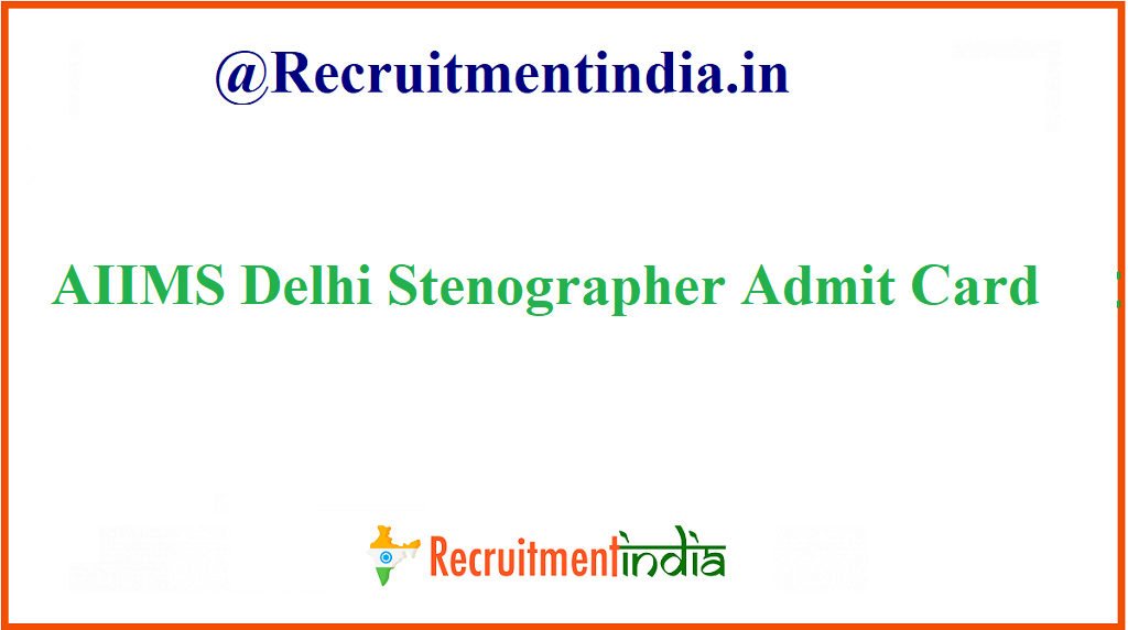 AIIMS Delhi Stenographer Admit Card