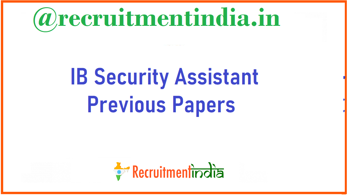 IB Security Assistant Previous Papers