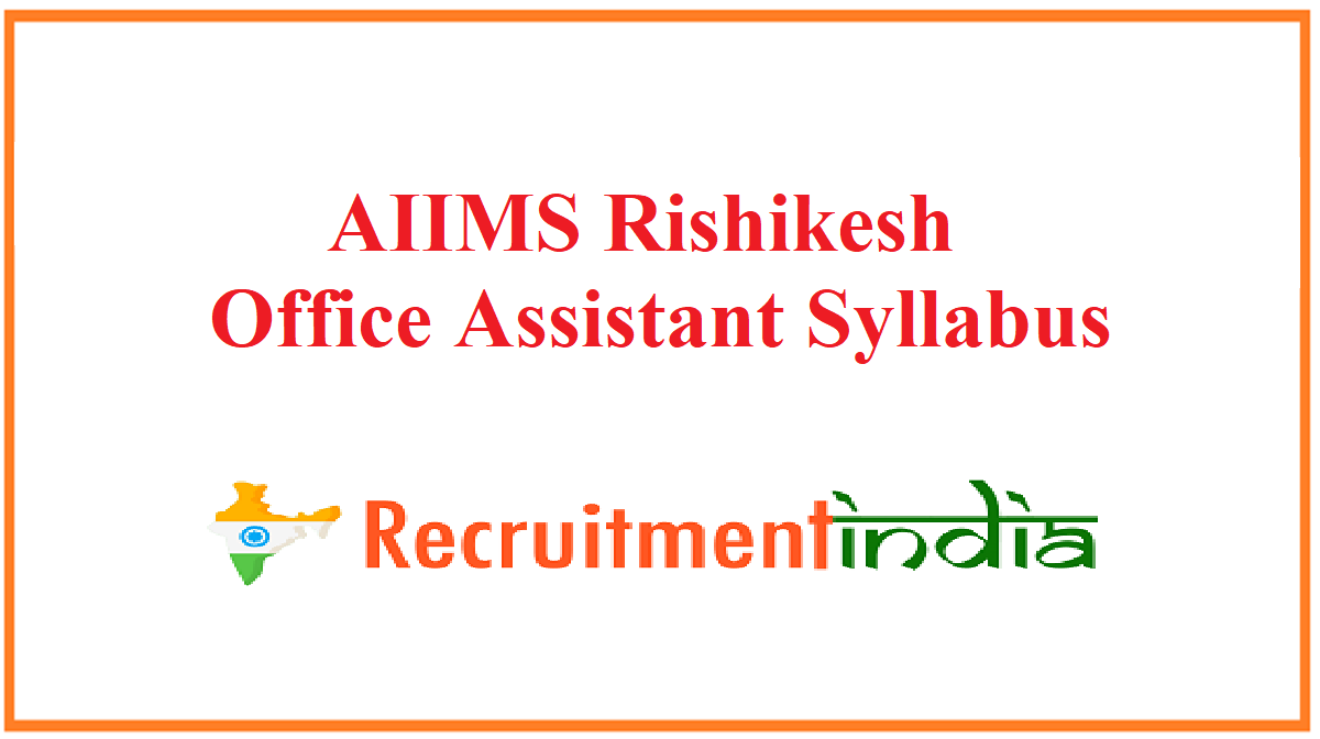 AIIMS Rishikesh Office Assistant Syllabus