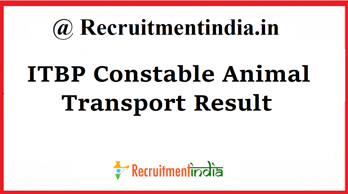 ITBP Animal Transport Result 2020 OUT - Answer Key Out, Merit List