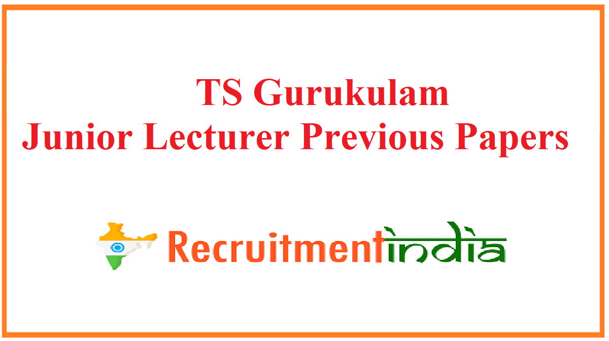 TS Gurukulam Junior Lecturer Previous Papers