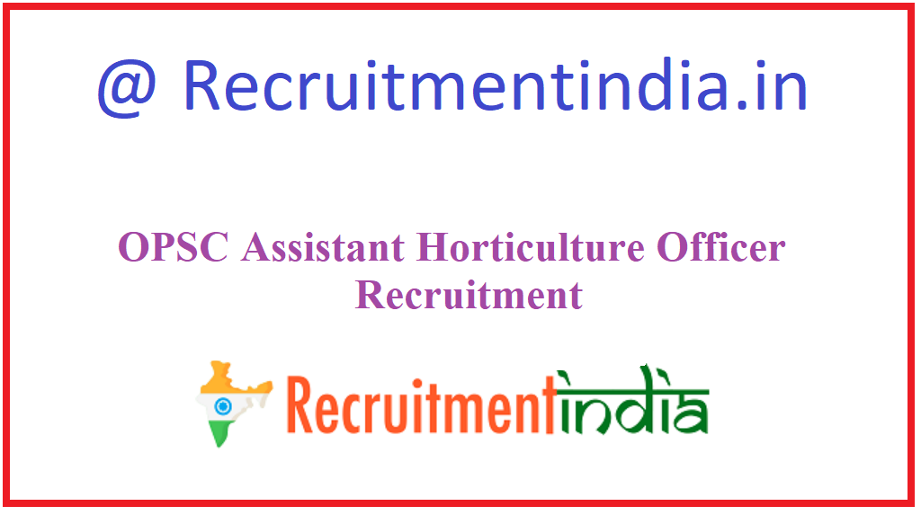 OPSC Assistant Horticulture Officer Recruitment