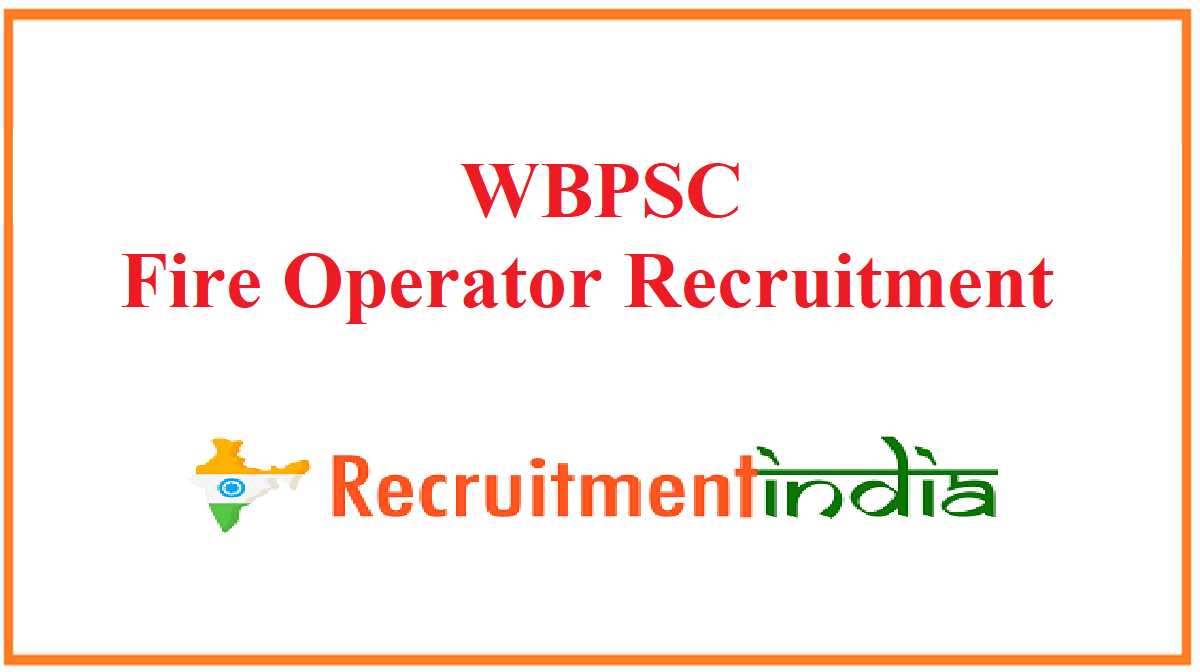 WBPSC Fire Operator Recruitment