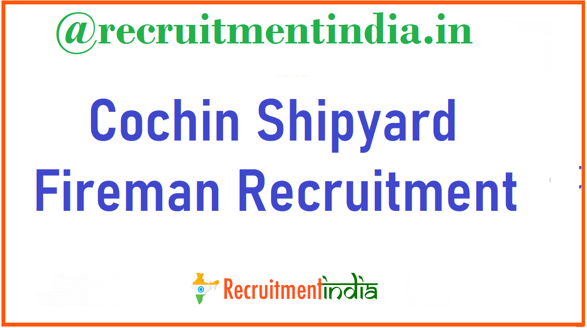 Cochin Shipyard Fireman Recruitment
