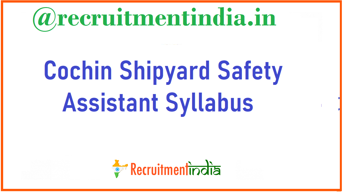 Cochin Shipyard Safety Assistant Syllabus 