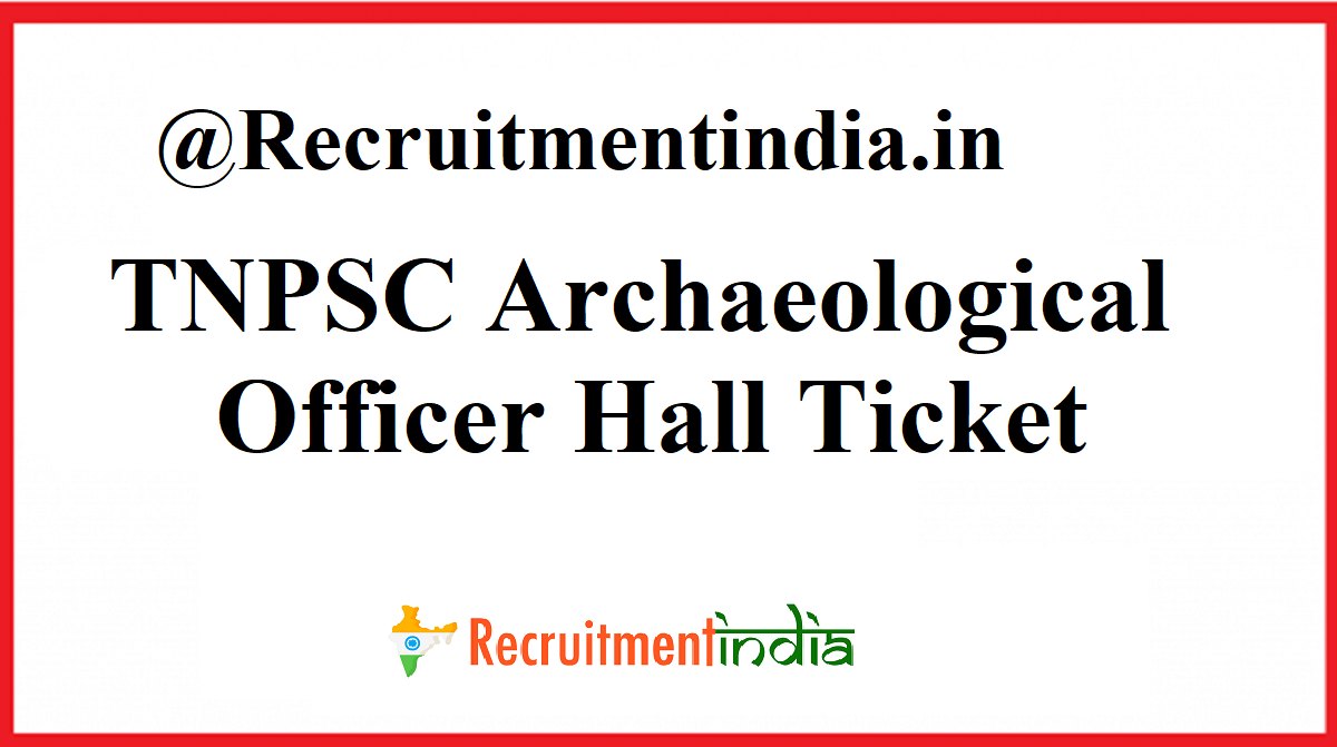 TNPSC Archaeological Officer Hall Ticket