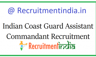 Indian Coast Guard Assistant Commandant Recruitment