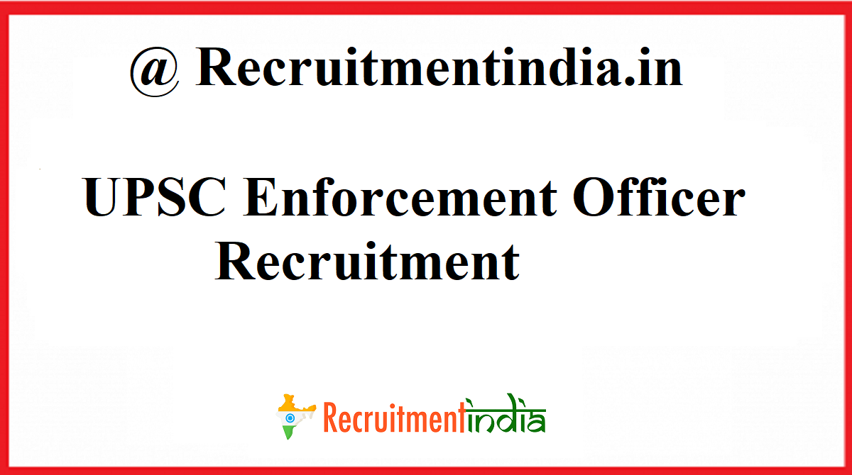 UPSC Enforcement Officer Recruitment
