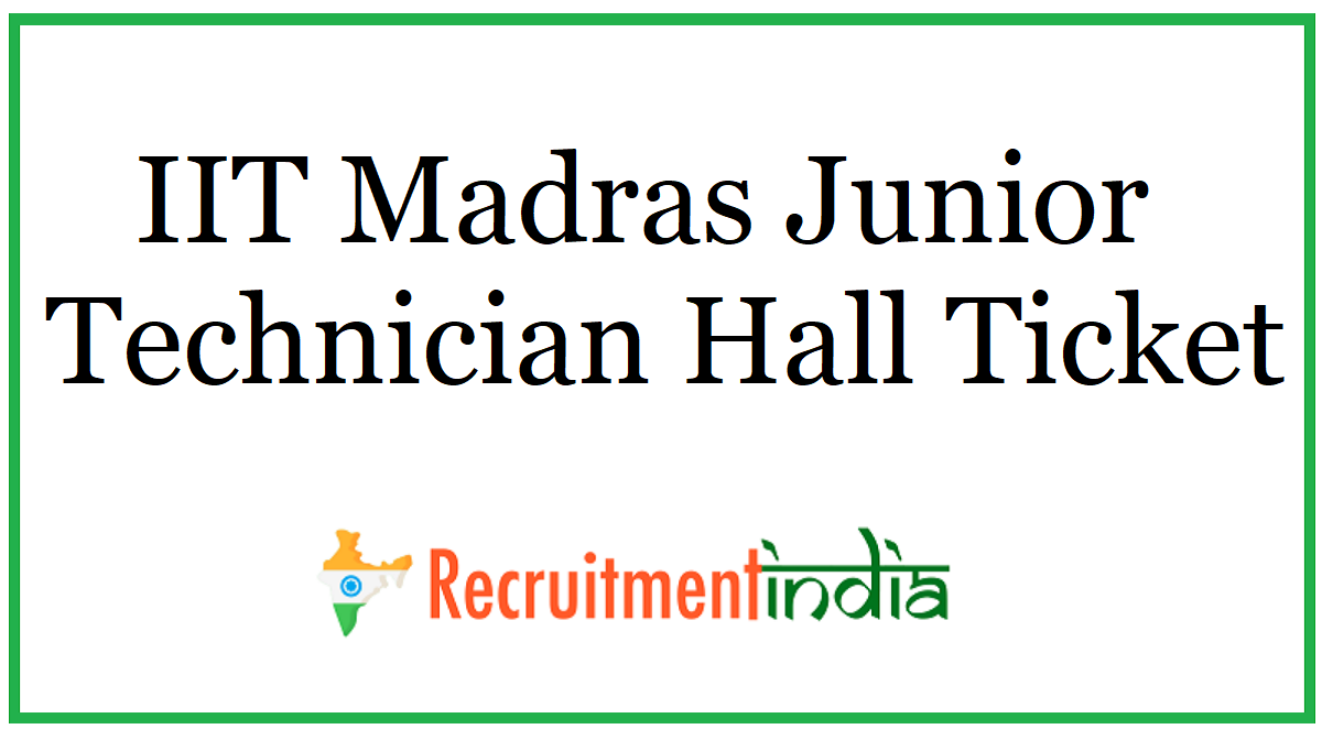 IIT Madras Junior Technician Hall Ticket 