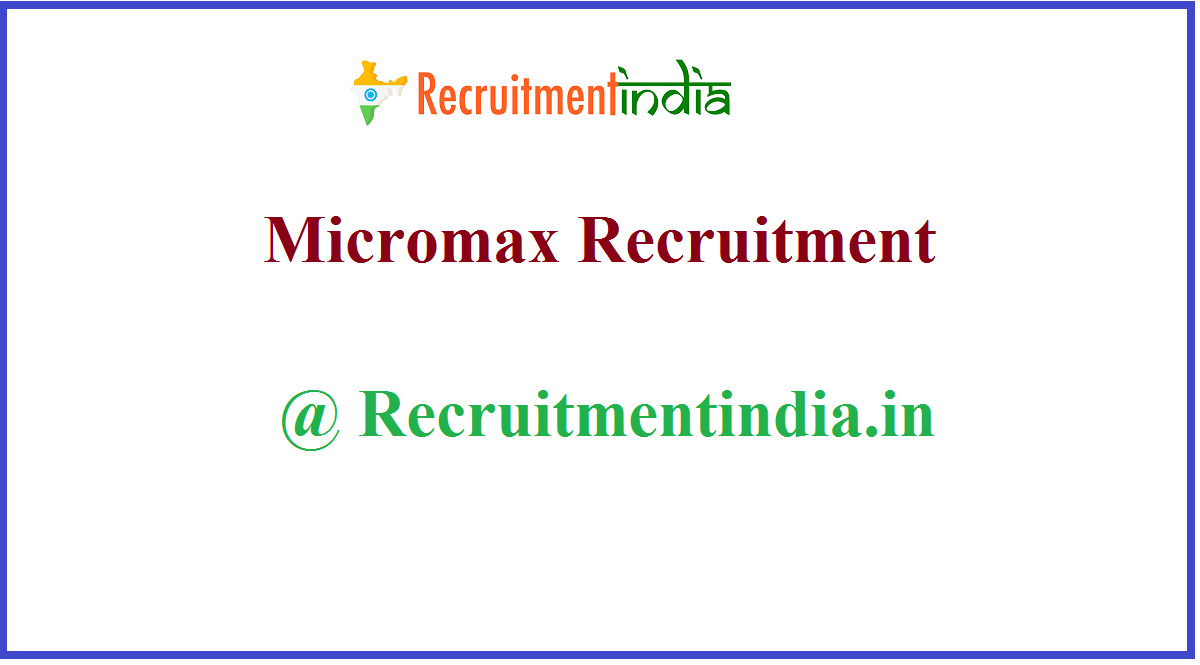 Micromax Recruitment 