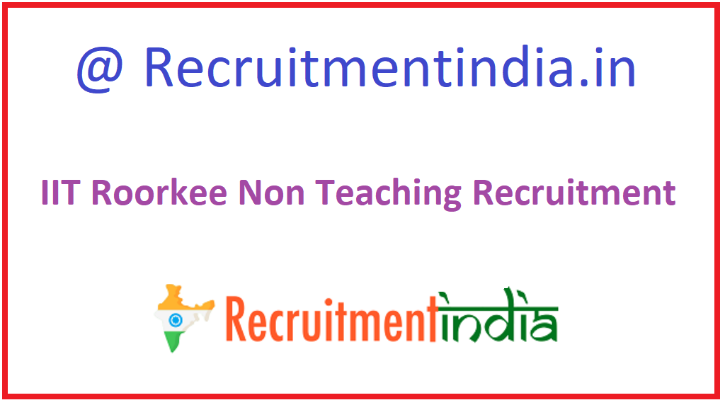 IIT Roorkee Non Teaching Recruitment 