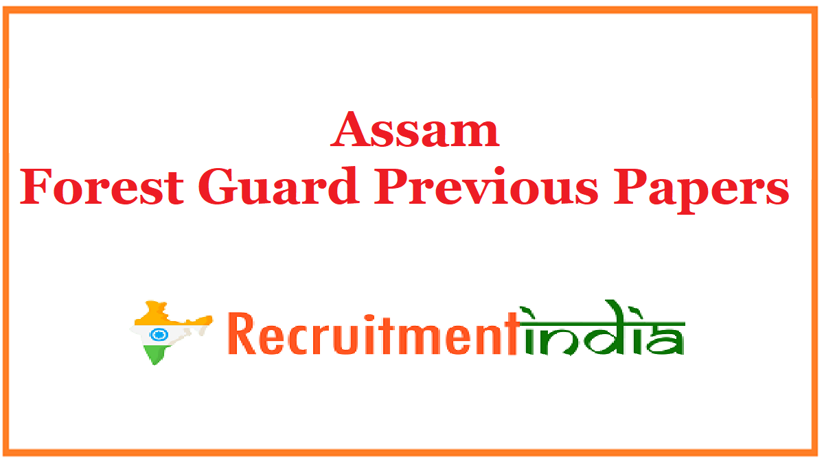 Assam Forest Guard Previous Papers
