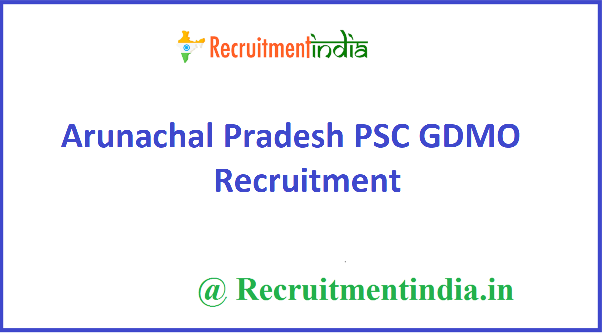 Arunachal Pradesh PSC GDMO Recruitment 