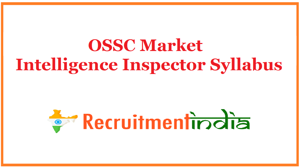OSSC Market Intelligence Inspector Syllabus