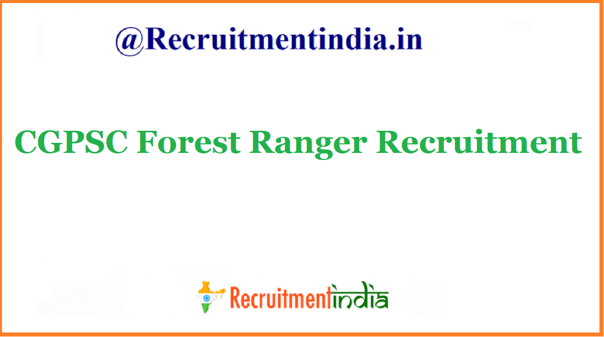CGPSC Forest Ranger Recruitment