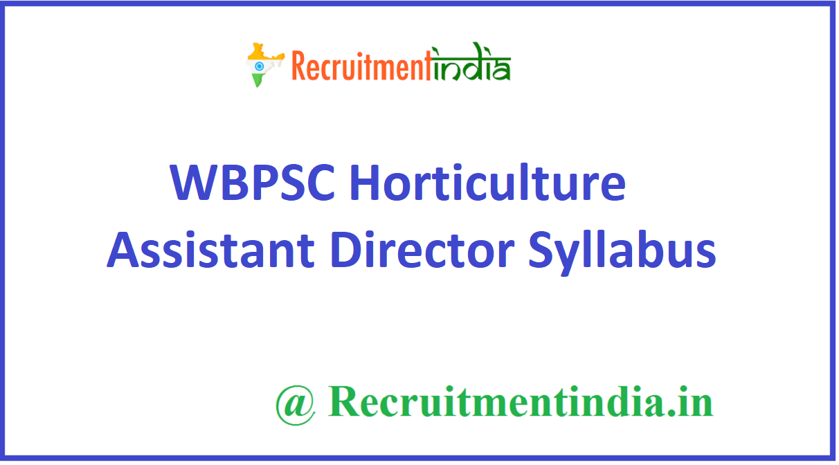 WBPSC Horticulture Assistant Director Syllabus