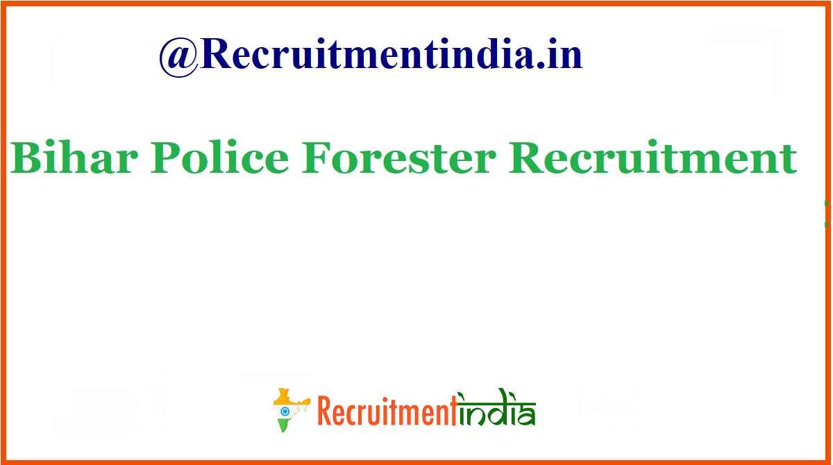 Bihar Police Forester Recruitment