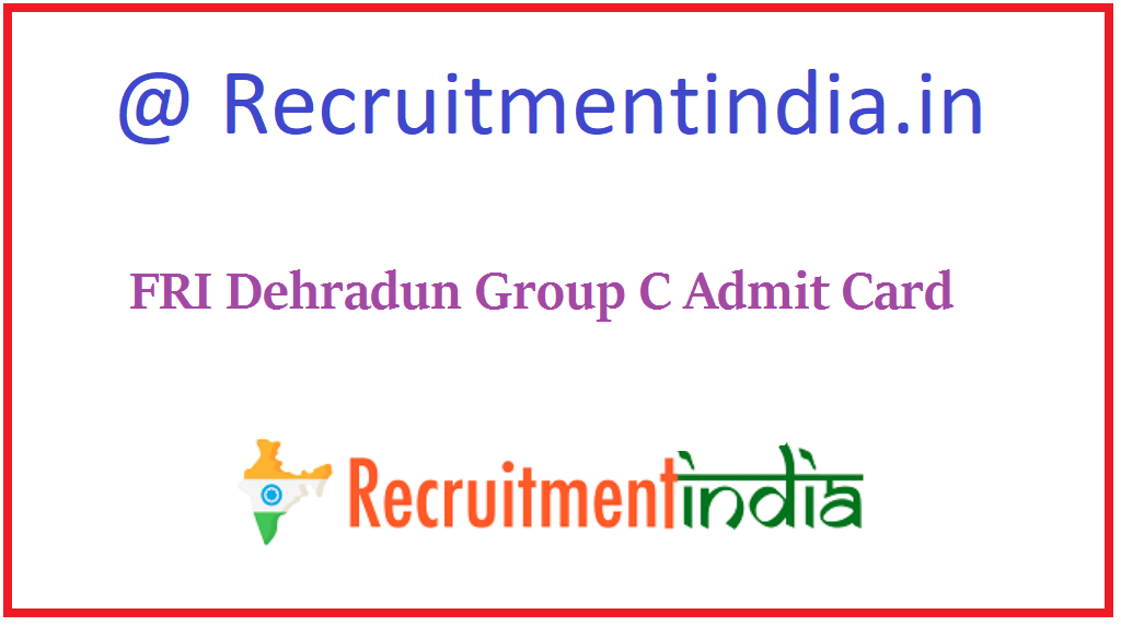 FRI Dehradun Group C Admit Card