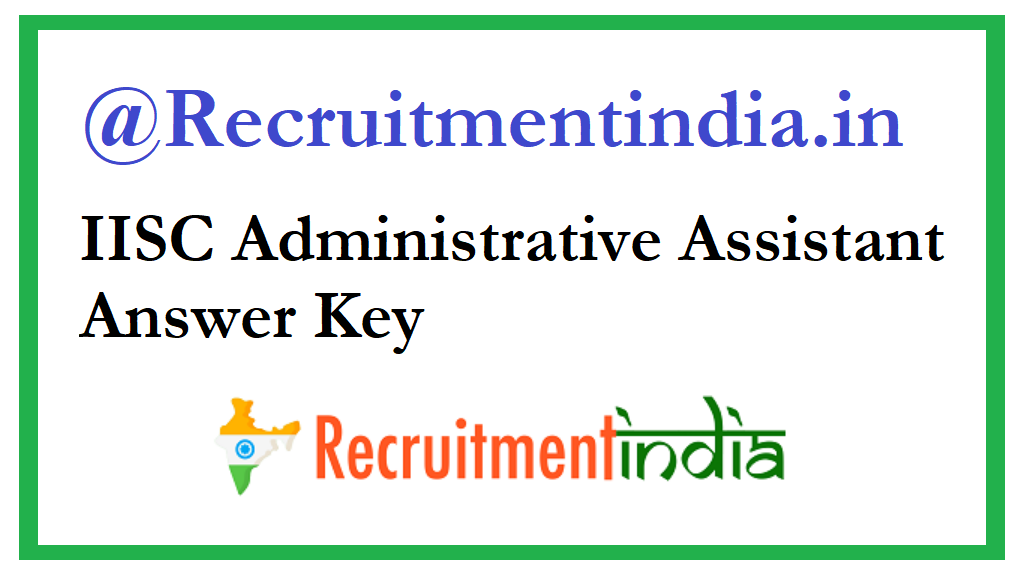 IISC Administrative Assistant Answer Key
