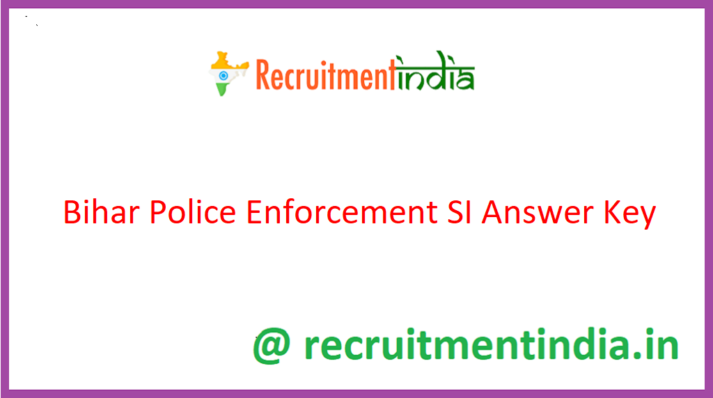 Bihar Police Enforcement SI Answer Key