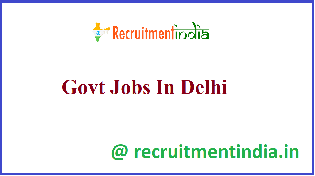 Govt Jobs In Delhi 
