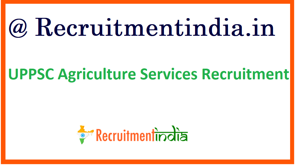 UPPSC Agriculture Services Recruitment