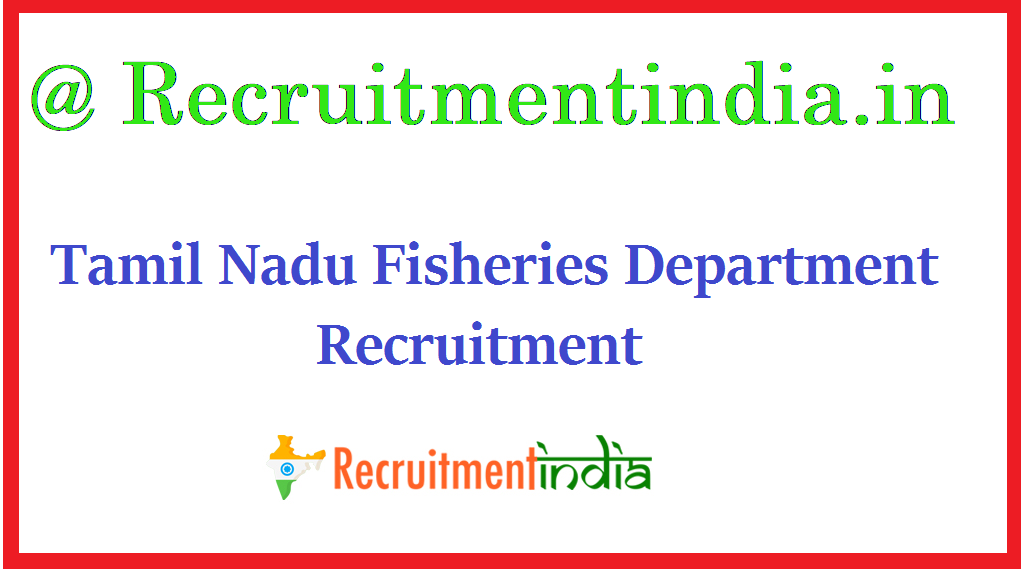 Tamil Nadu Fisheries Department Recruitment 