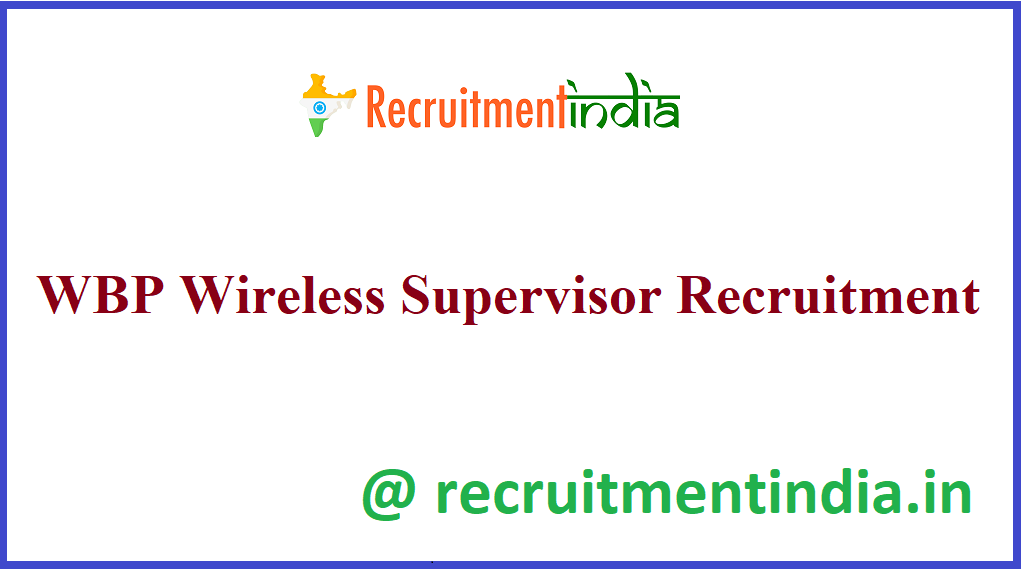 WBP Wireless Supervisor Recruitment
