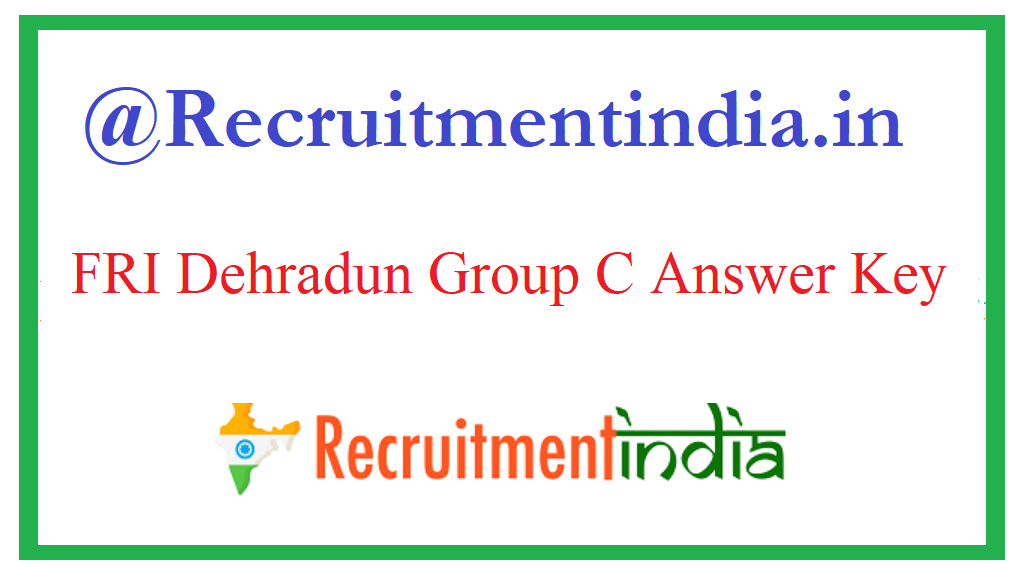 FRI Dehradun Group C Answer Key