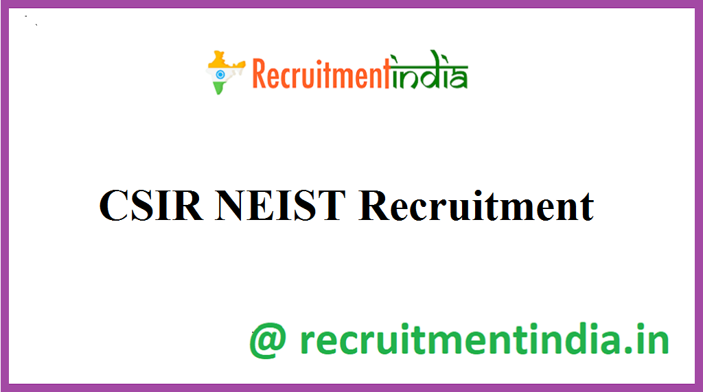 CSIR NEIST Recruitment