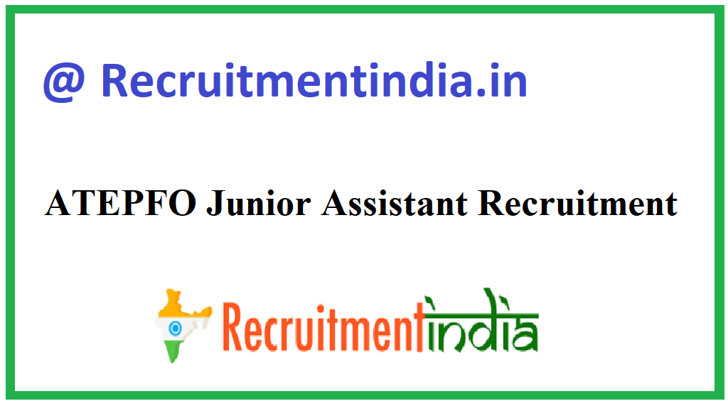 ATEPFO Junior Assistant Recruitment
