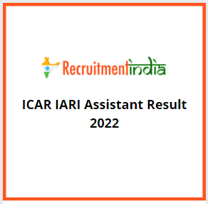 ICAR IARI Assistant Result 2022