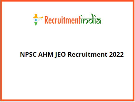 NPSC AHM JEO Recruitment 2022