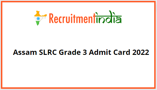 Assam SLRC Grade 3 Admit Card 2022