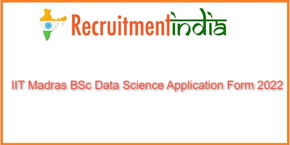 IIT Madras BSc Data Science Application Form 2022