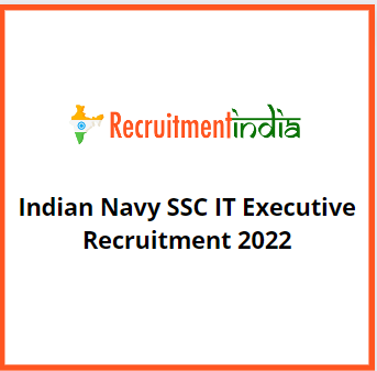 Indian Navy SSC IT Executives Recruitment 2022